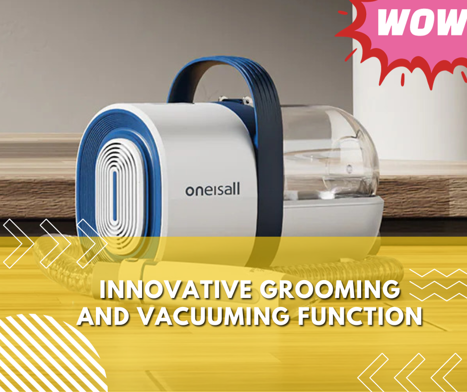 Innovative Grooming and Vacuuming Function