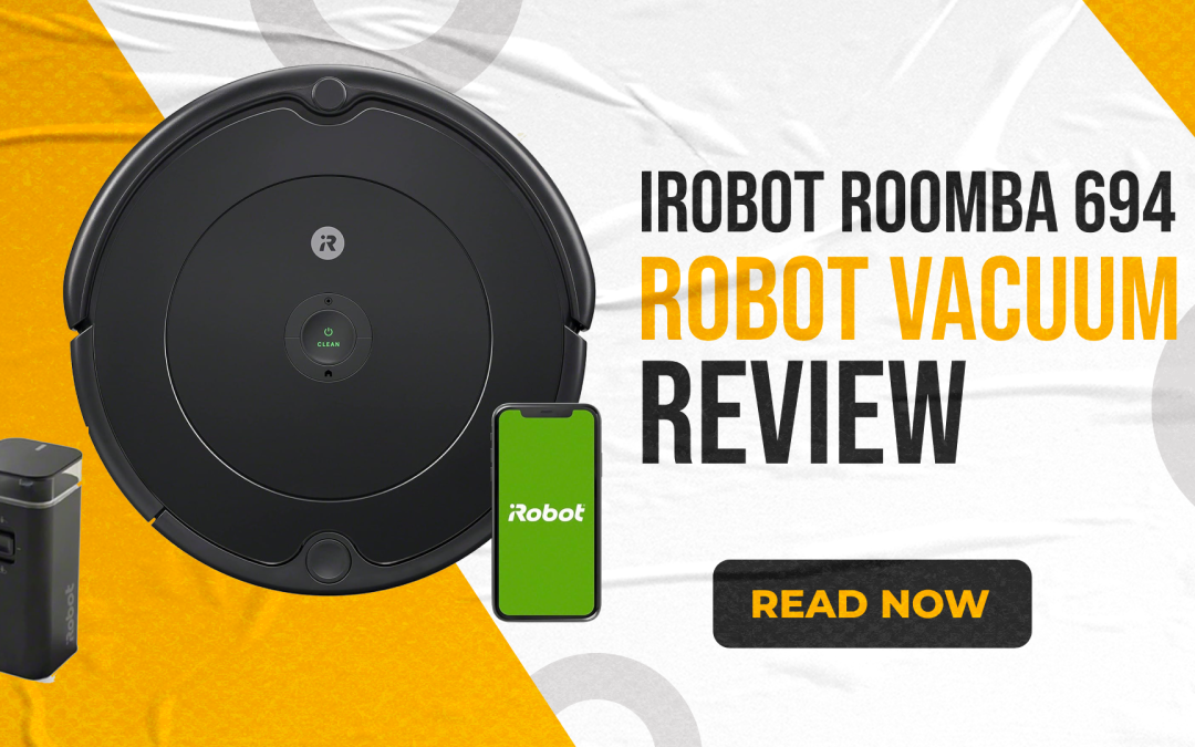 iRobot Roomba 694 Review: Is This the Best Robot Vacuum?