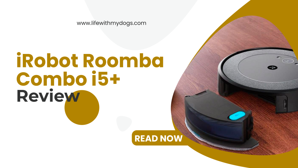 IRobot Roomba Combo I5+ Review - Life With My Dogs