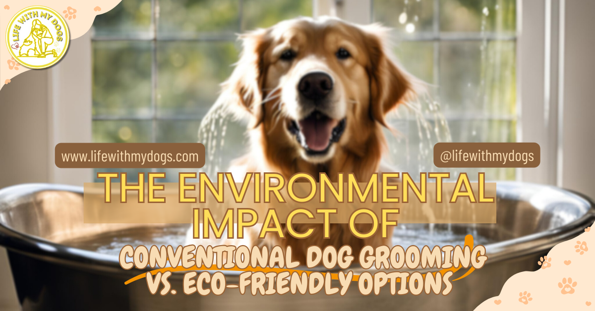The Environmental Impact Of Conventional Dog Grooming Vs. Eco-Friendly ...